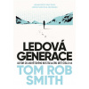 Ledová generace - Tom Rob Smith