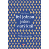 Byl jednou jeden svatý král - Příběh sv. Ludvíka - Libor Rösner