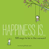 Happiness Is... 500 Ways to Be in the Moment - Lisa Swerling, Ralph Lazar, Chronicle Books