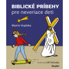 Biblické príbehy pre neveriace deti - Martin Vopěnka, Jiří Votruba