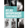 Atlas ortopedické tuberkulózy - Dalimil Chocholáč, Miroslav Netval