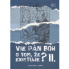 Vie Pán Boh o tom, že existuje? II. (Jozef Kováčik,Peter Kováčik)(Brožovaná)