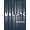 Masaryk: Pôvod neznámy - príbeh utajený (román) - Marián Tkáč