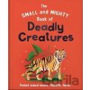 The Small and Mighty Book of Deadly Creatures: Pocket-sized books, massive facts!