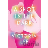 A Shot in the Dark: A deeply romantic love story you will never forget - Victoria Lee