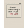 Centrum medievistických studií v Praze 2008 – 2018 - Robert Novotný, Petr Sommer