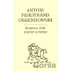 Krajinou ľudí, zvierat a bohov - Antoni Ferdynand Ossendowski
