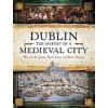 Dublin: The Making of a Medieval City (Clarke Howard)