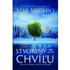Bol si stvorený pre túto chvíľu - Max Lucado