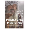 Pradávná medicína - Kořeny medicíny z dávné minulosti - Storl Wolf- Dieter