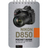 Nikon D850: Pocket Guide - Nook, Rocky