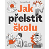 Jak přelstít školu - Irena Tatíčková, Milan Starý (ilustrácie)