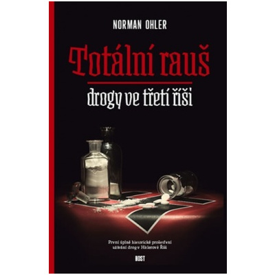 Totální rauš Drogy ve třetí říši - Ohler Norman