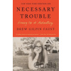 Necessary Trouble - Drew Gilpin Faust