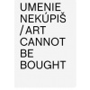 Umenie nekúpiš/Art cannot be bought - Hrabušický Aurel