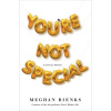 Youre Not Special: A (Sort-Of) Memoir (Rienks Meghan)
