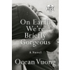 On Earth We're Briefly Gorgeous