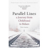 Parallel Lines : A Journey from Childhood to Belsen - Peter Lantos