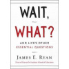 Wait, What - James E. Ryan, HarperOne