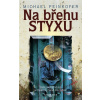 Na břehu Styxu - Další dobrodružství archeoložky Sarah Kincaidové - Michael Peinkofer Na břehu Styxu - Další dobrodružství archeoložky Sarah Kincaidové - Michael Peinkofer