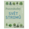 Pozoruhodný svět stromů - Noël Kingsbury