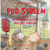 Pod stolem aneb Neobyčejná cesta malého drobka - Hulíková Monika Holá Zuzana