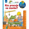 Vieš už prečo Kto pracuje na stavbe?