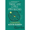 There Are Little Kingdoms - Kevin Barry