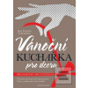 Vánoční kuchařka pro dce… (Jana Zatloukalová)