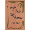 Moje telo, môj domov - Rupi Kaur