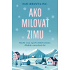 Ako milovať zimu - Kari Leibowitz