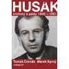 Husák Vrcholy a pády 1945 – 1951 - Tomáš Černák; Marek Syrný
