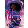Blood Like Magic - Liselle Sambury