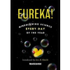 Eureka! : Mindblowing Science Every Day of the Year - New Scientist, John Murray
