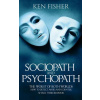 Sociopath and psychopath: The Worst of both worlds - How to detect, avoid, and counter attack their behavior