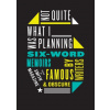Not Quite What I Was Planning : And Other Six-Word Memoirs by Writers Ob