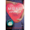 Na co Alice zapomněla - Liane Moriartyová