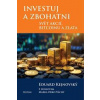 Investuj a zbohatni - Svět akcií, bitcoinu a zlata - Kejnovský Eduard