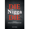 Die Nigga Die (A Black Man's Commentary)
