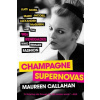 Champagne Supernovas: Kate Moss, Marc Jacobs, Alexander McQueen, and the 90s Renegades Who Remade Fashion (Callahan Maureen)