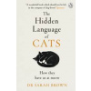 The Hidden Language of Cats - Dr Sarah Brown, Penguin Books Ltd