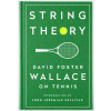 String Theory: David Foster Wallace on Tennis