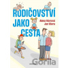 Rodičovství jako cesta - Jan Vávra, Alena Vávrová