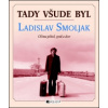 Tady všude byl Ladislav Smoljak