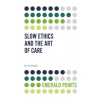 Slow Ethics and the Art of Care (Ann Gallagher)(Brožovaná)
