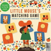Little Mouse's Matching Game - Anna Kövecses