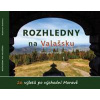 Rozhledny na Valašsku - Radovan Stoklasa