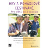 Hry a pohádkové cestování: Pro děti od 5 do 8 let