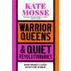 Warrior Queens & Quiet Revolutionaries