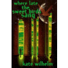 Where Late the Sweet Birds Sang (Kate Wilhelm)()